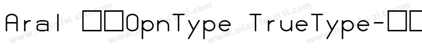 Aral 常规OpnType TrueType字体转换